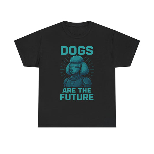 Dogs Are the Future Unisex Heavy Cotton Tee | Pet Lover Gift, Dog Themed T-Shirt, Animal Lover Apparel, Casual Outfit, Unique Gift Idea
