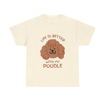 Life is Better with My Poodle Tee, Unisex Cotton Shirt, Dog Lover Apparel, Gift for Pet Owners