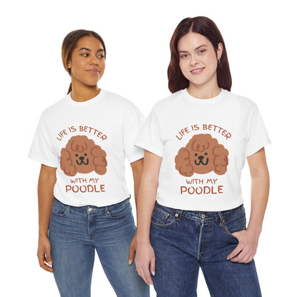 Life is Better with My Poodle Tee, Unisex Cotton Shirt, Dog Lover Apparel, Gift for Pet Owners