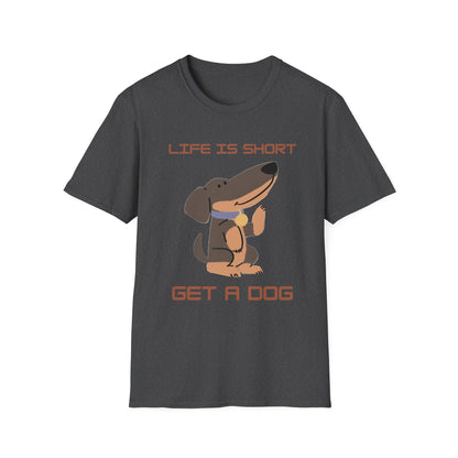 Life is Short: Get a Dog Unisex T-Shirt, Cute Dog Lover Gift, Animal Rescue Tee, Pet Adoption Shirt, Dog Themed Clothing