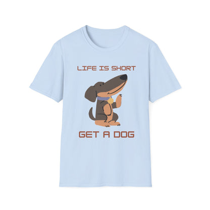 Life is Short: Get a Dog Unisex T-Shirt, Cute Dog Lover Gift, Animal Rescue Tee, Pet Adoption Shirt, Dog Themed Clothing