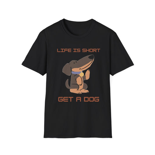 Life is Short: Get a Dog Unisex T-Shirt, Cute Dog Lover Gift, Animal Rescue Tee, Pet Adoption Shirt, Dog Themed Clothing