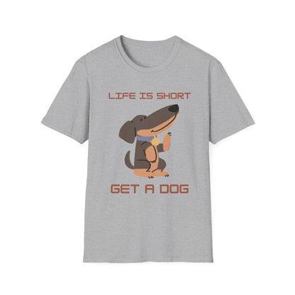 Life is Short: Get a Dog Unisex T-Shirt, Cute Dog Lover Gift, Animal Rescue Tee, Pet Adoption Shirt, Dog Themed Clothing