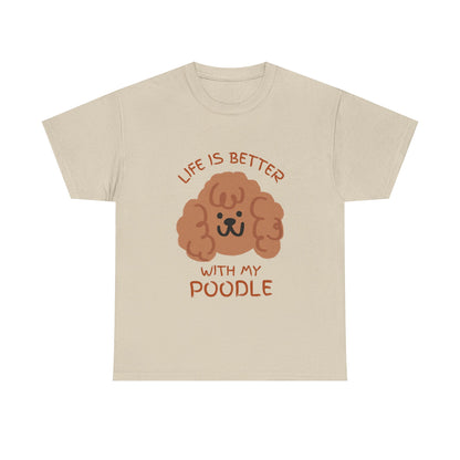 Life is Better with My Poodle Tee, Unisex Cotton Shirt, Dog Lover Apparel, Gift for Pet Owners