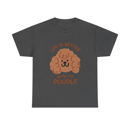 Life is Better with My Poodle Tee, Unisex Cotton Shirt, Dog Lover Apparel, Gift for Pet Owners