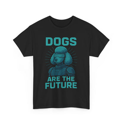 Dogs Are the Future Unisex Heavy Cotton Tee | Pet Lover Gift, Dog Themed T-Shirt, Animal Lover Apparel, Casual Outfit, Unique Gift Idea