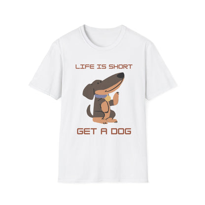 Life is Short: Get a Dog Unisex T-Shirt, Cute Dog Lover Gift, Animal Rescue Tee, Pet Adoption Shirt, Dog Themed Clothing