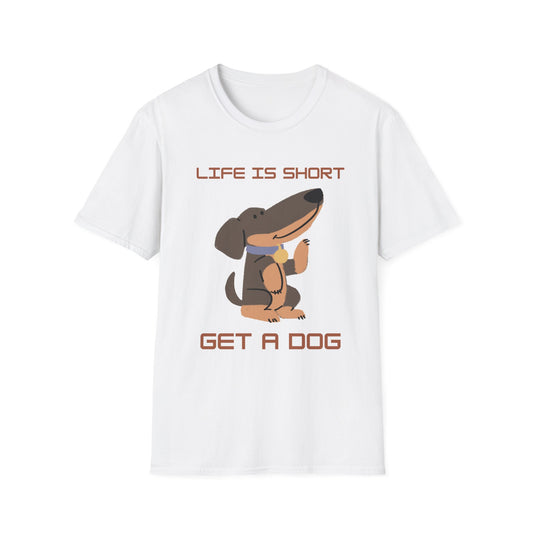 Life is Short: Get a Dog Unisex T-Shirt, Cute Dog Lover Gift, Animal Rescue Tee, Pet Adoption Shirt, Dog Themed Clothing