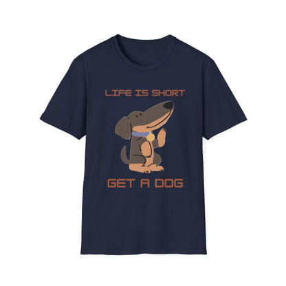 Life is Short: Get a Dog Unisex T-Shirt, Cute Dog Lover Gift, Animal Rescue Tee, Pet Adoption Shirt, Dog Themed Clothing