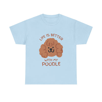 Life is Better with My Poodle Tee, Unisex Cotton Shirt, Dog Lover Apparel, Gift for Pet Owners
