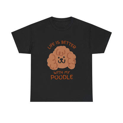 Life is Better with My Poodle Tee, Unisex Cotton Shirt, Dog Lover Apparel, Gift for Pet Owners
