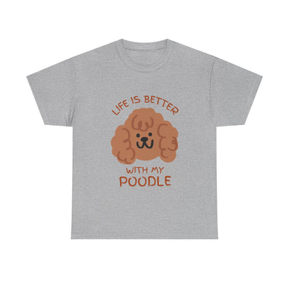 Life is Better with My Poodle Tee, Unisex Cotton Shirt, Dog Lover Apparel, Gift for Pet Owners