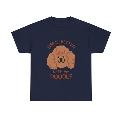 Life is Better with My Poodle Tee, Unisex Cotton Shirt, Dog Lover Apparel, Gift for Pet Owners